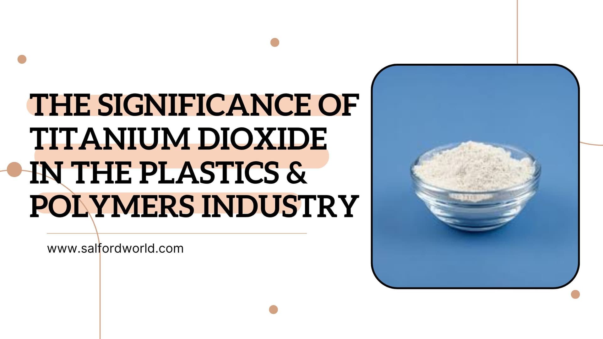 The Significance of Titanium Dioxide in the Plastics & Polymers Industry
